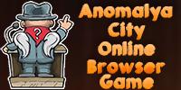 Anomalya City - Online Browser Game