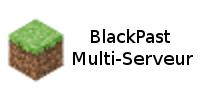 BlackPast - Multi-Serveur Minecraft - Cracks Acceptés - Serveur Gratui