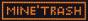 Minetrash