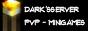 Dark'sServer [PVP [ Minigames]