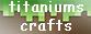 TitaniumsCrafts